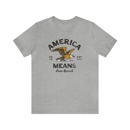 America Means Free Speech 1st Amendment T-Shirt Unisex Jersey Short Sleeve Tee