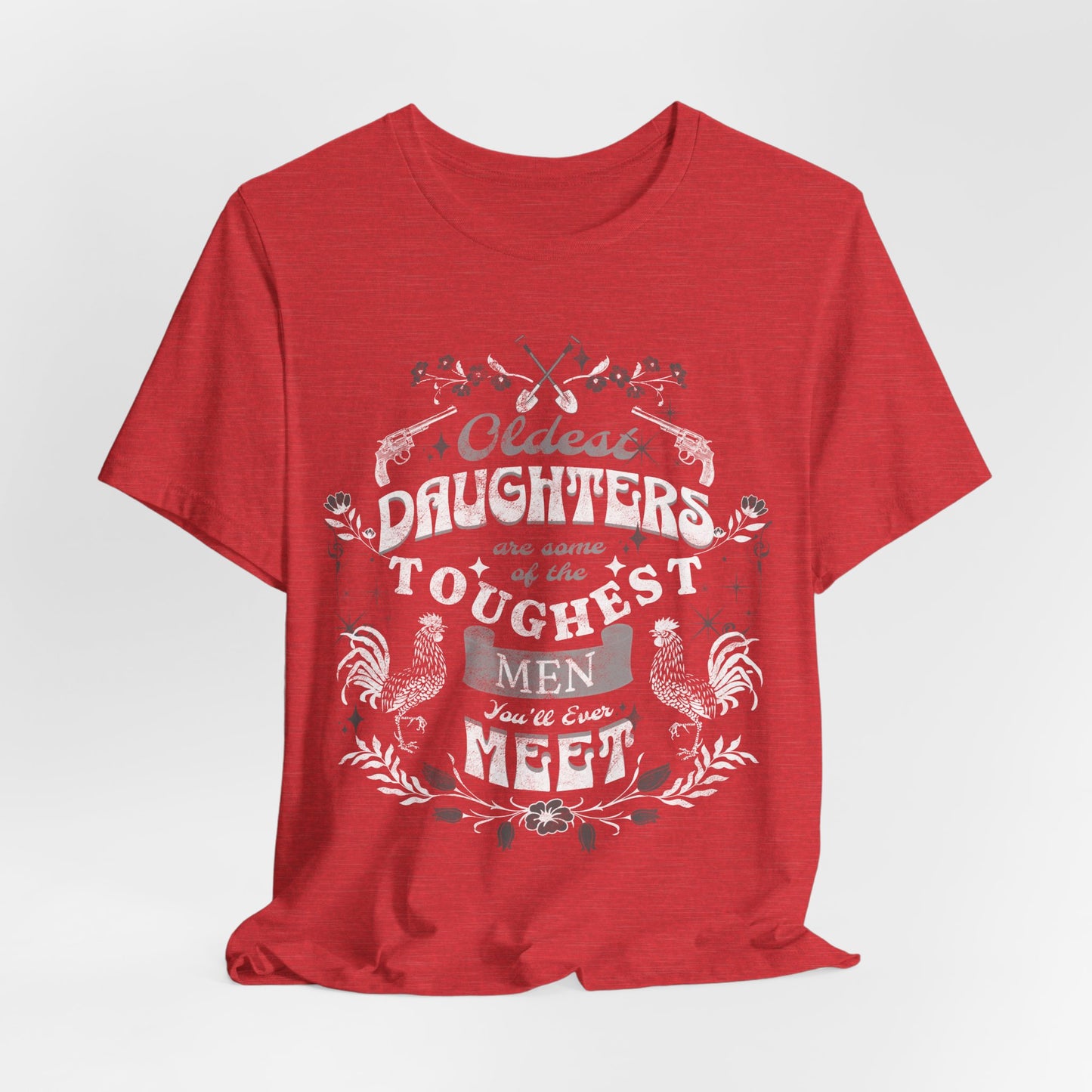 Oldest daughters are some of the toughest men you'll ever meet Unisex Jersey Short Sleeve Tee