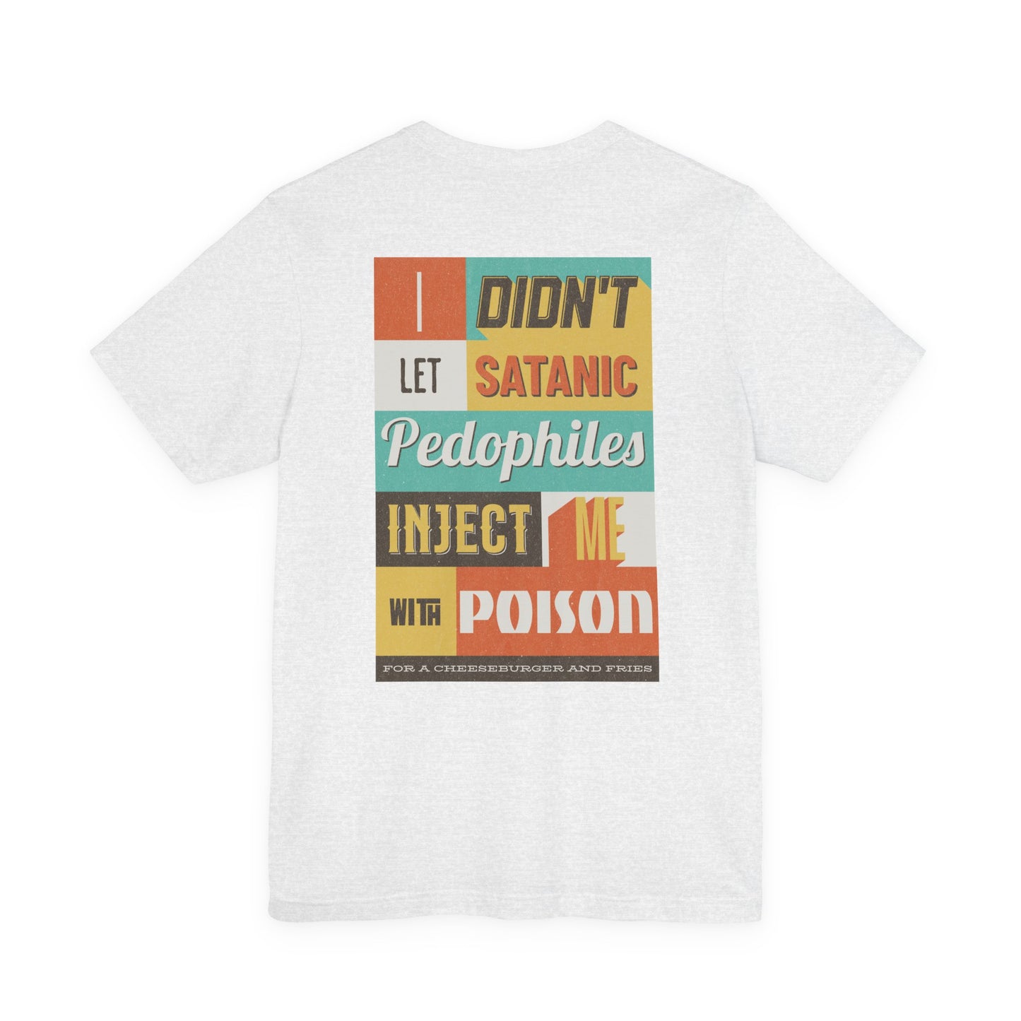 I didn’t let satanic pedophiles inject me with poison for a cheeseburger and fries