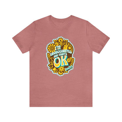 I'm Unvaccinated And That's Ok  Unisex Jersey Short Sleeve Tee