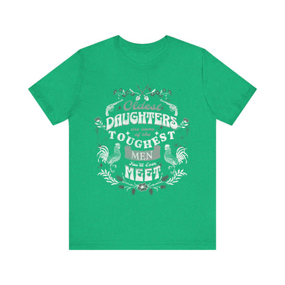 Oldest daughters are some of the toughest men you'll ever meet Unisex Jersey Short Sleeve Tee