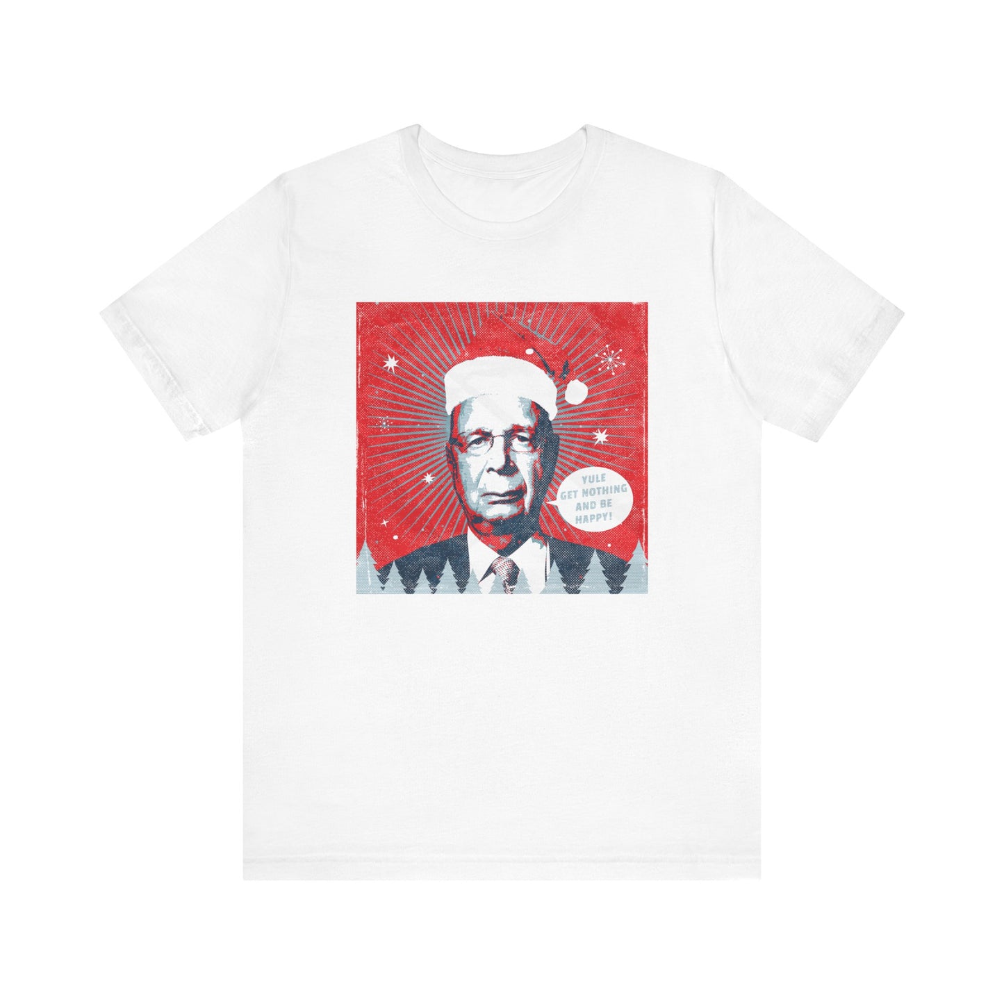 Klaus Schwab "Yule Get Nothing And Like It!" Holiday Unisex Jersey Short Sleeve Tee