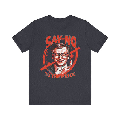 Say No to the Prick Unisex Jersey Short Sleeve Tee