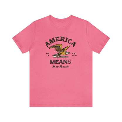 America Means Free Speech 1st Amendment T-Shirt Unisex Jersey Short Sleeve Tee