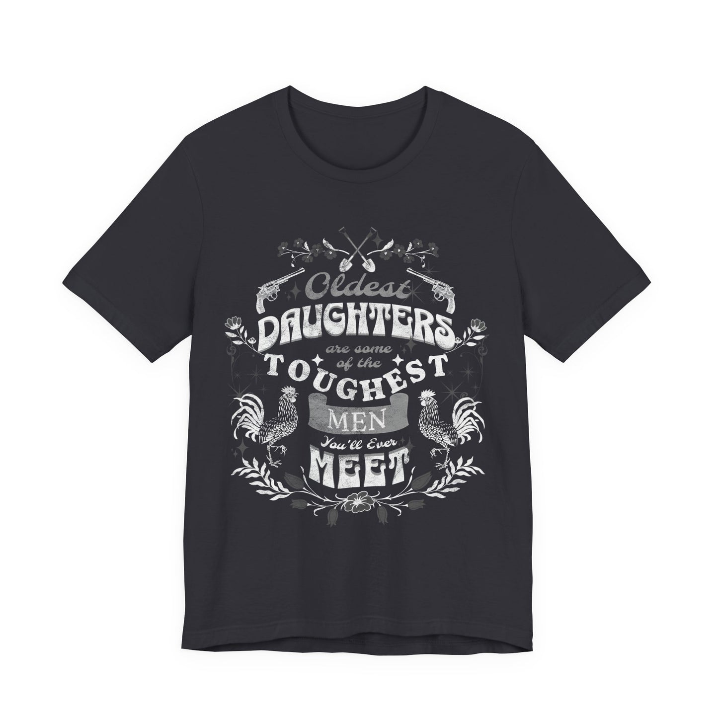 Oldest daughters are some of the toughest men you'll ever meet Unisex Jersey Short Sleeve Tee