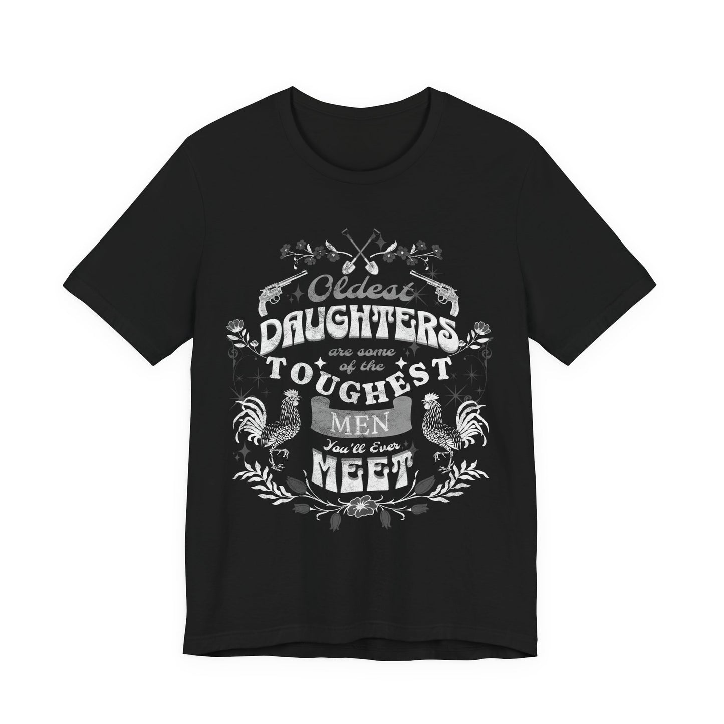 Oldest daughters are some of the toughest men you'll ever meet Unisex Jersey Short Sleeve Tee