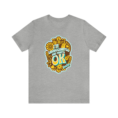 I'm Unvaccinated And That's Ok  Unisex Jersey Short Sleeve Tee
