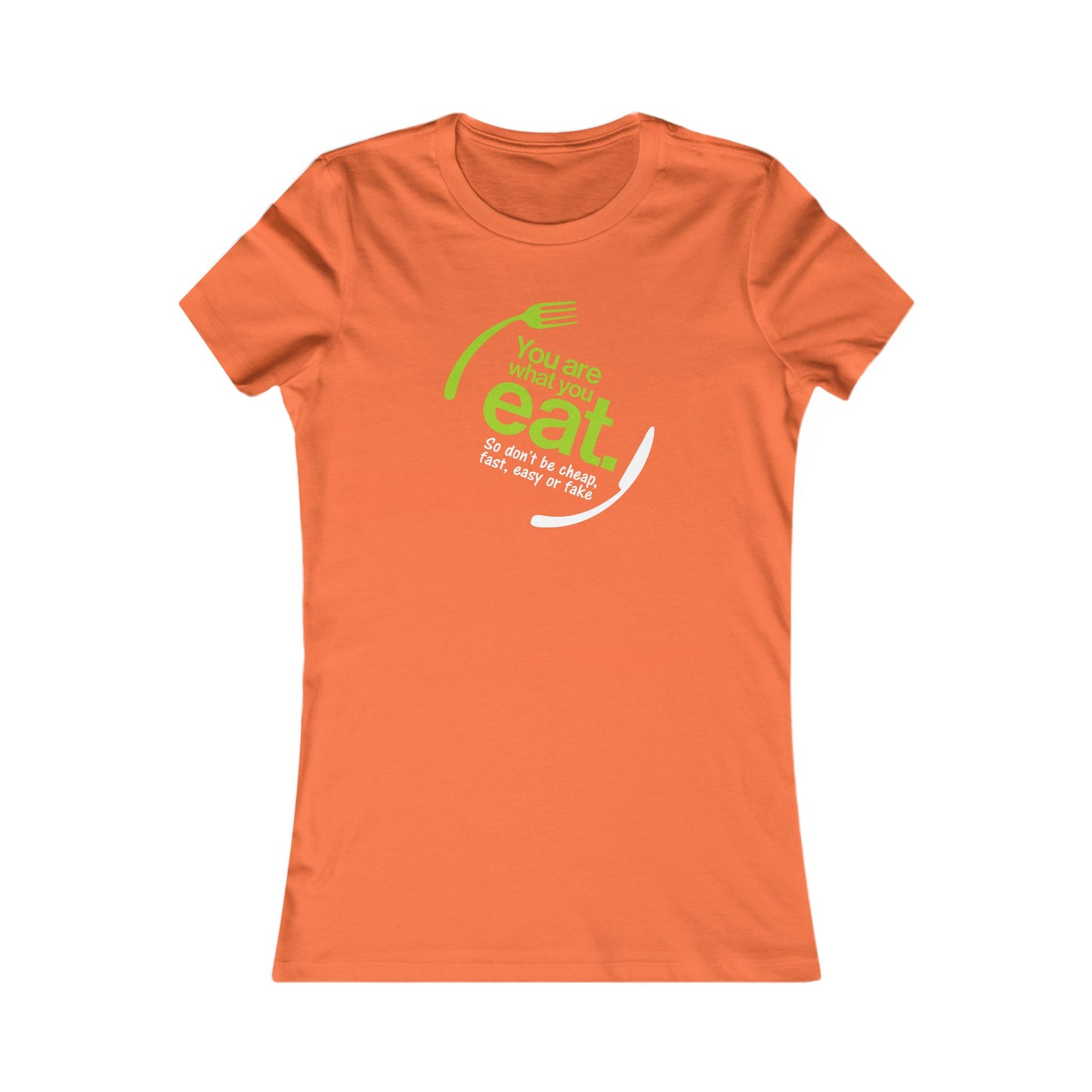 You Are What You Eat Women's Favorite Tee