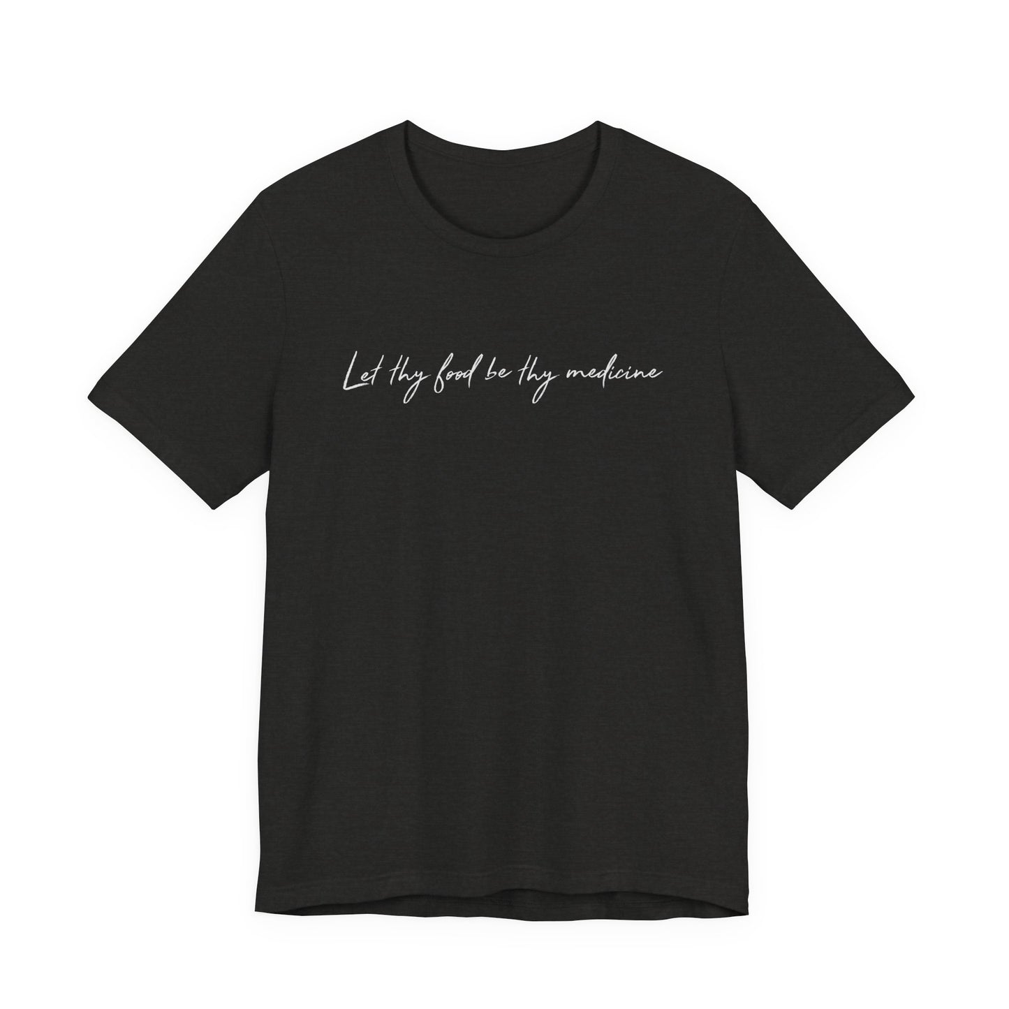 Let Thy Food Be Thy Medicine Handwritten T-Shirt