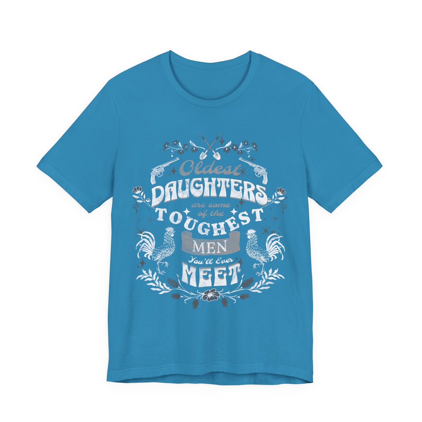 Oldest daughters are some of the toughest men you'll ever meet Unisex Jersey Short Sleeve Tee