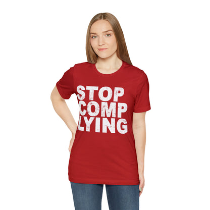Stop Complying Unisex Jersey Short Sleeve Tee