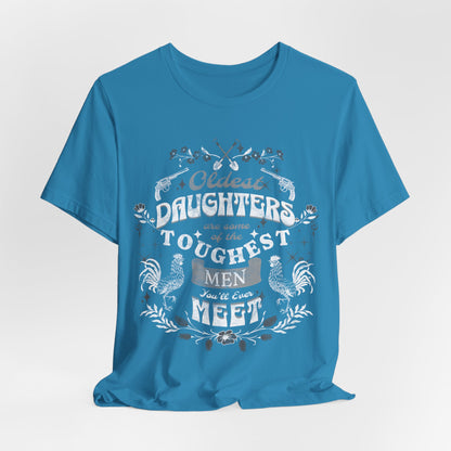 Oldest daughters are some of the toughest men you'll ever meet Unisex Jersey Short Sleeve Tee