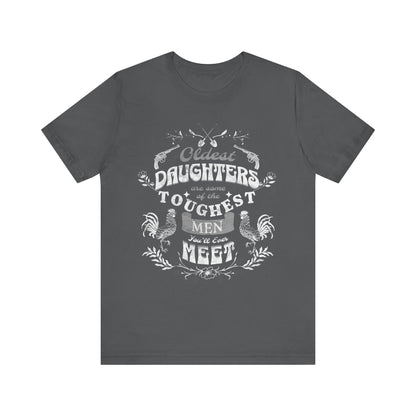Oldest daughters are some of the toughest men you'll ever meet Unisex Jersey Short Sleeve Tee