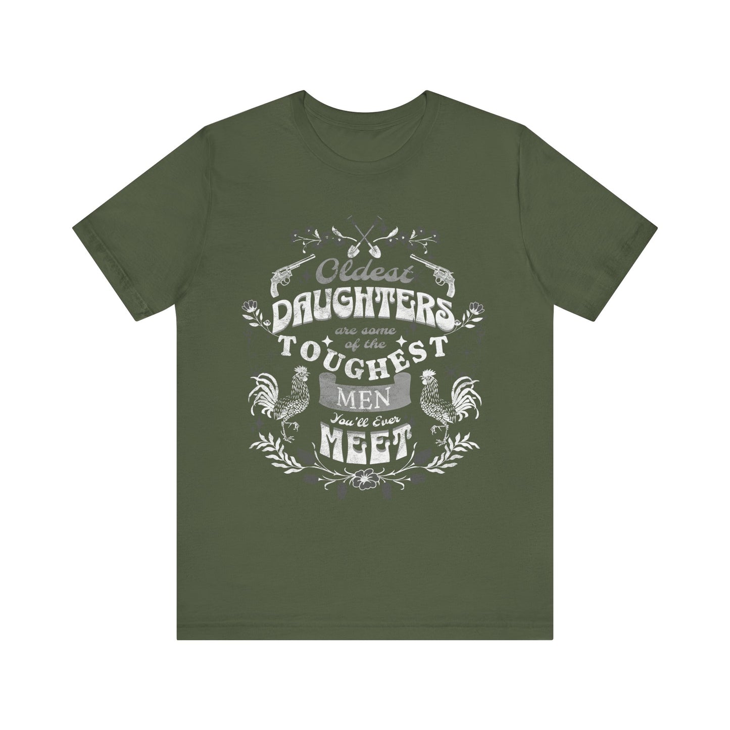 Oldest daughters are some of the toughest men you'll ever meet Unisex Jersey Short Sleeve Tee