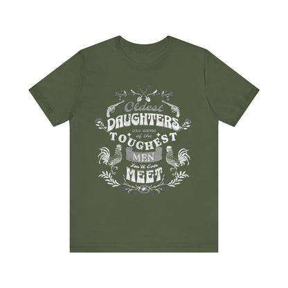 Oldest daughters are some of the toughest men you'll ever meet Unisex Jersey Short Sleeve Tee