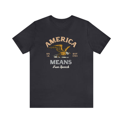 America Means Free Speech 1st Amendment T-Shirt Unisex Jersey Short Sleeve Tee