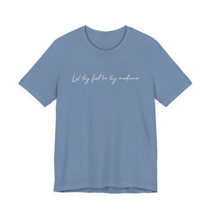 Let Thy Food Be Thy Medicine Handwritten T-Shirt