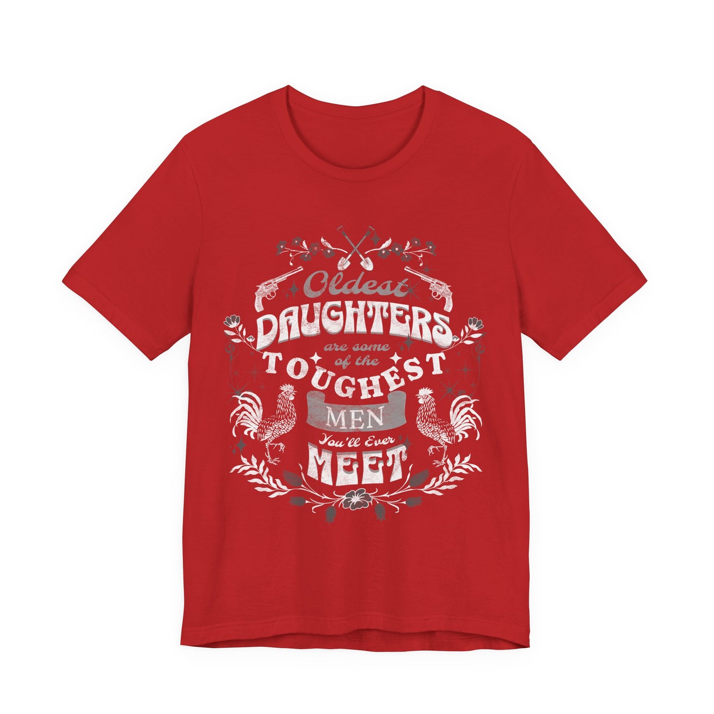 Oldest daughters are some of the toughest men you'll ever meet Unisex Jersey Short Sleeve Tee
