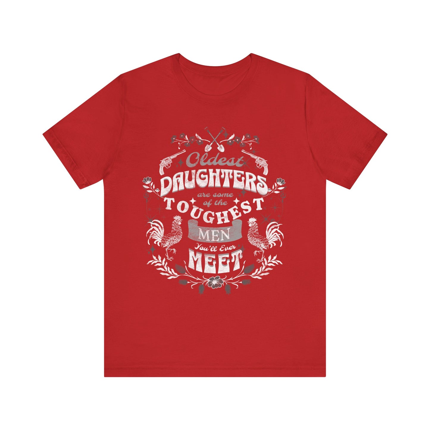 Oldest daughters are some of the toughest men you'll ever meet Unisex Jersey Short Sleeve Tee