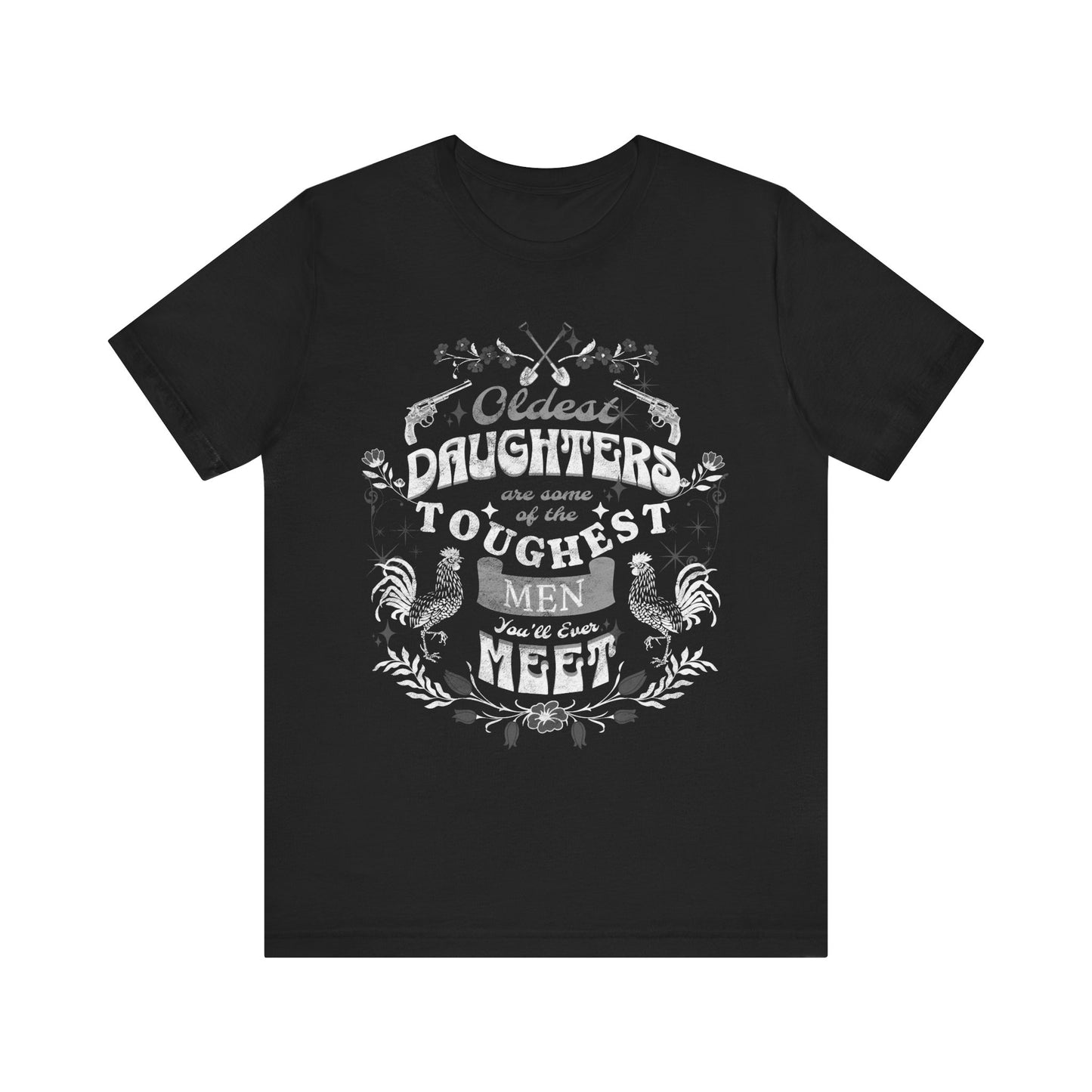 Oldest daughters are some of the toughest men you'll ever meet Unisex Jersey Short Sleeve Tee