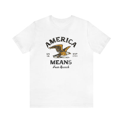 America Means Free Speech 1st Amendment T-Shirt Unisex Jersey Short Sleeve Tee
