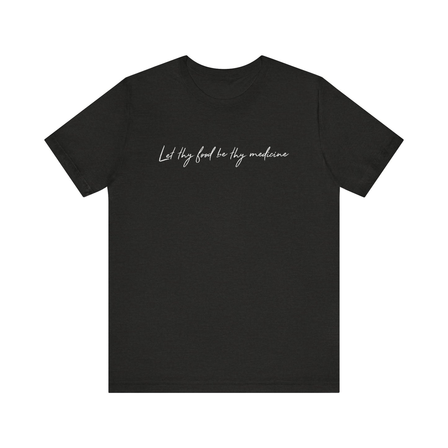Let Thy Food Be Thy Medicine Handwritten T-Shirt