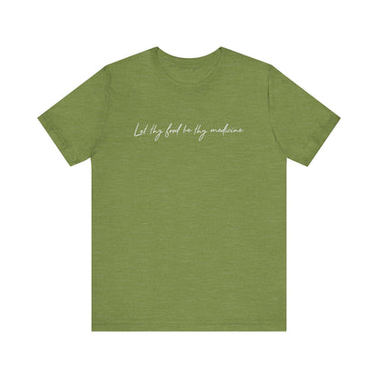Let Thy Food Be Thy Medicine Handwritten T-Shirt