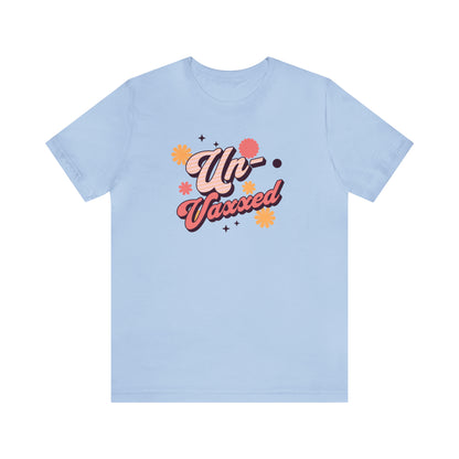 Un-Vaxxed  Unisex Jersey Short Sleeve Tee