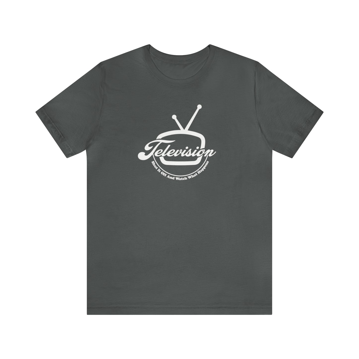 Television: Shut It Off And Watch What Happens Unisex Jersey Short Sleeve Tee